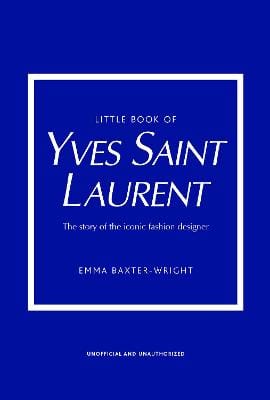Baxter-Wright, Emma FASHION Little Book of Yves Saint Laurent