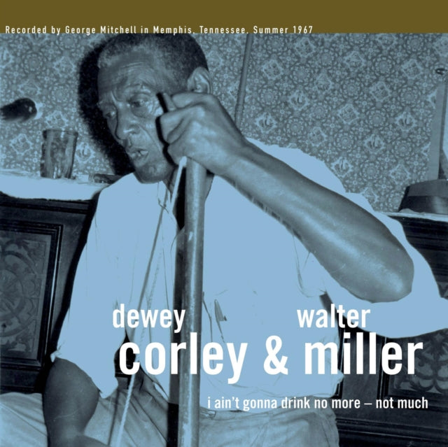 Dewey Corley & Walter Miller - I Ain't Gonna Drink No More - Not Much - LP Vinyl