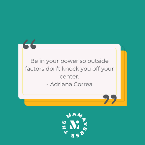 Quote from Adriana Correa on The Mamaverse Podcast