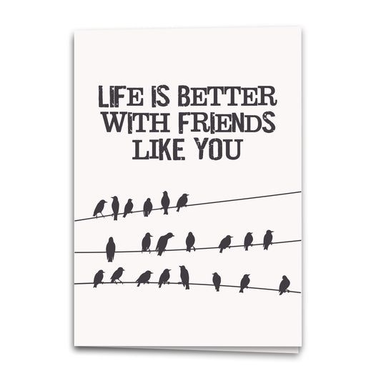 Life is better with friends, Just because Cards & Quotes