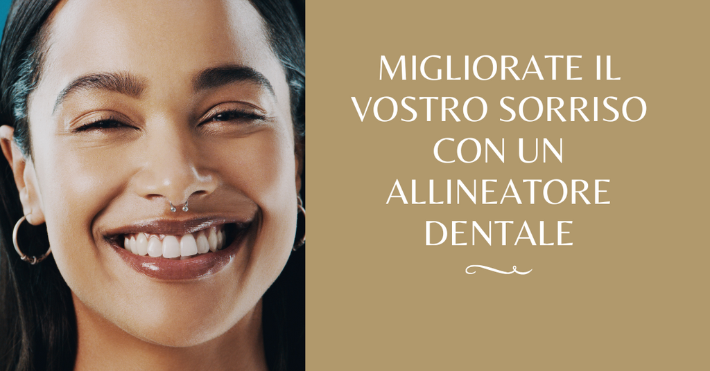 Migliorate il vostro sorriso con un allineatore dentale