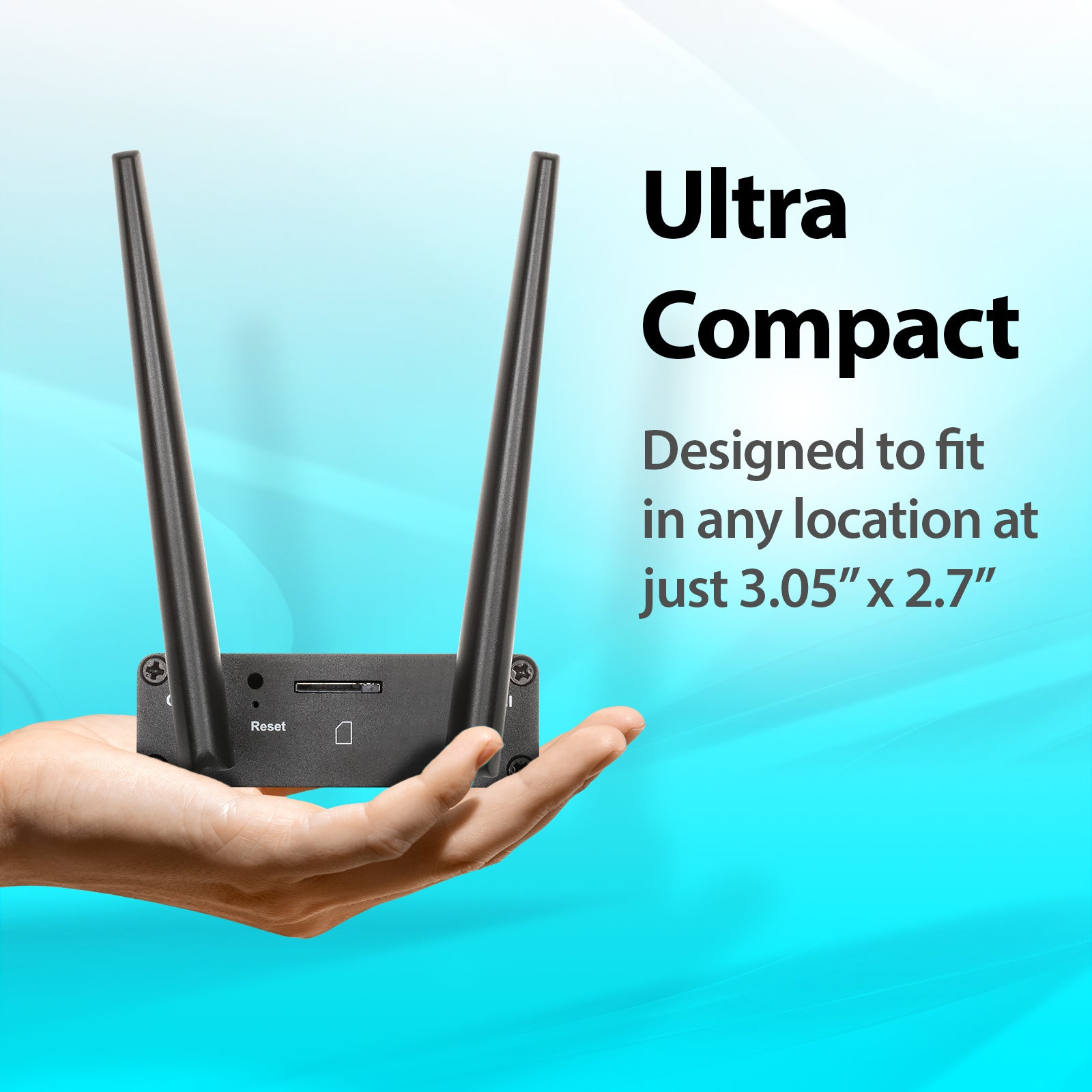 Ultra Compact At only 3.05" x 2.7", the DWM-311-B1 is designed to easily fit within your M2M design.