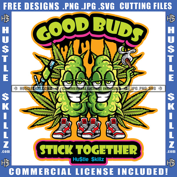 Good Buds Stick Together Smoke Plant Ganja Blunt Green Cannabis Smokin ...