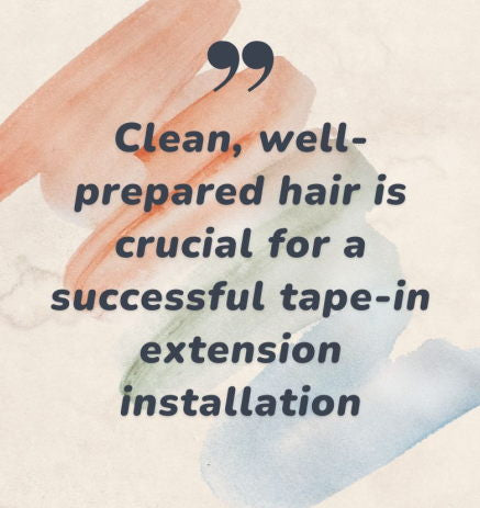 clean well maintain hair is crucial for tape-in hair extensions installation