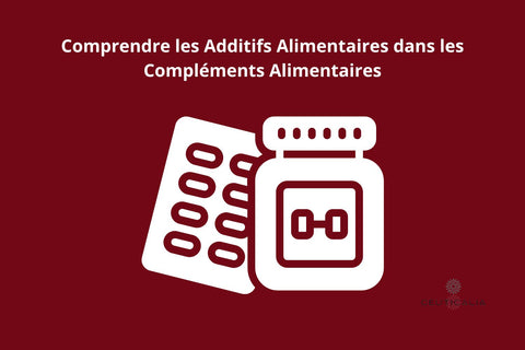 Comprendre les Additifs Alimentaires dans les Compléments Alimentaires