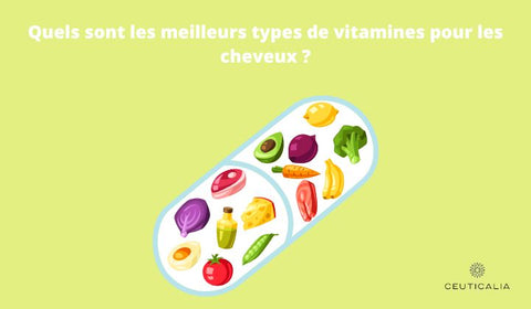 Quels sont les meilleurs types de vitamines pour les cheveux ?