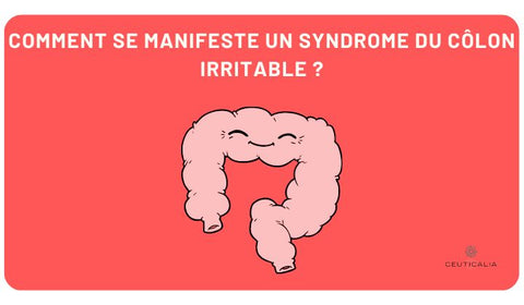 Comment se manifeste un syndrome du côlon irritable ?