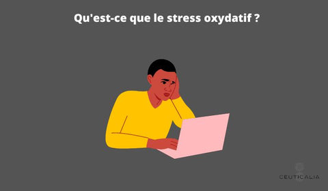 Qu'est-ce que le stress oxydatif ?