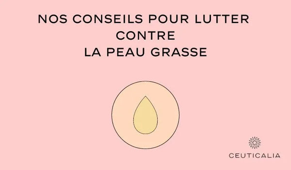 Image minimaliste avec une goutte d'huile au centre sur un fond rose pâle, accompagnée du titre 'Nos conseils pour lutter contre la peau grasse' en lettres noires. Logo de Ceuticalia situé en bas à droite. Visuel conçu pour un article de blog de Ceuticalia offrant des conseils pour gérer et traiter la peau grasse.