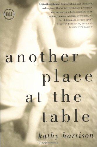 ANOTHER PLACE AT THE TABLE - HARRISON, KATHY