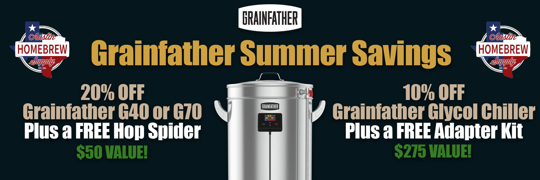 Grainfather Summer Savings. 20% Off G40 or G70 Electric All-in-One All-Grain Brewing System. 10% Off GC2 or GC4 Glycol Chiller.