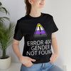 Nonbinary "Error 404 Gender Not Found" T-Shirt