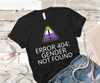 Nonbinary "Error 404 Gender Not Found" T-Shirt