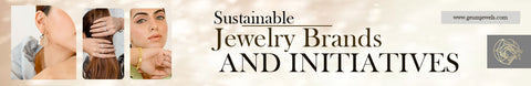 Sustainable Jewelry Brands and Initiatives