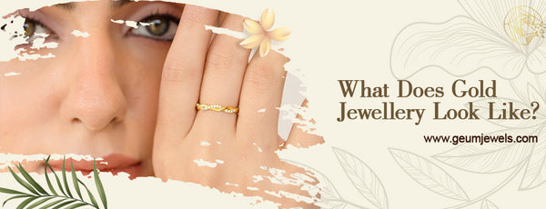 What Does Gold Jewellery Look Like?