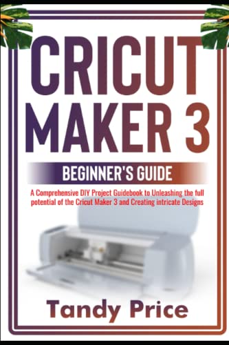 DIY Cricut Maker 3 Crafts/Projects for Beginners: A Simple Step-by-Step  Guide to over 60 Do-it-Yourself Cricut 3 Projects: Morris, Brenda, Morris,  Brenda: 9798414913740: : Books