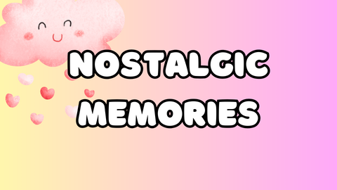 Nostalgic Memories