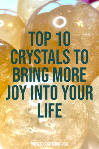 Top 10 Crystals To Bring More Joy Into Your Life