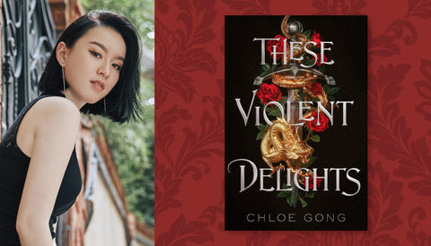 "These Violent Delights" by Chloe Gong