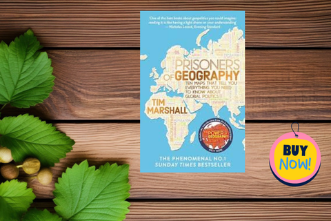 Prisoners of Geography: Ten Maps That Tell You Everything You Need to Know About Global Politics by Tim Marshall