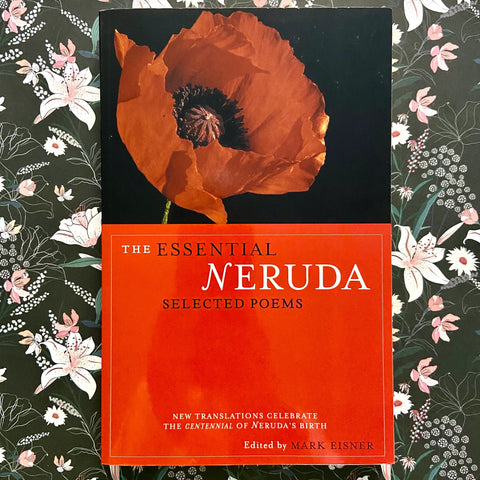 "The Essential Neruda: Selected Poems" translated by Mark Eisner