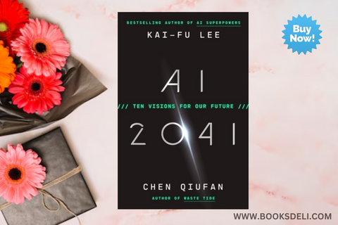 AI 2041: Ten Visions for Our Future by Kai-Fu Lee and Chen Qiufan