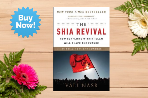 The Shia Revival: How Conflicts Within Islam Will Shape the Future by Vali Nasr