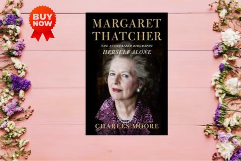 Margaret Thatcher: The Authorized Biography by Charles Moore