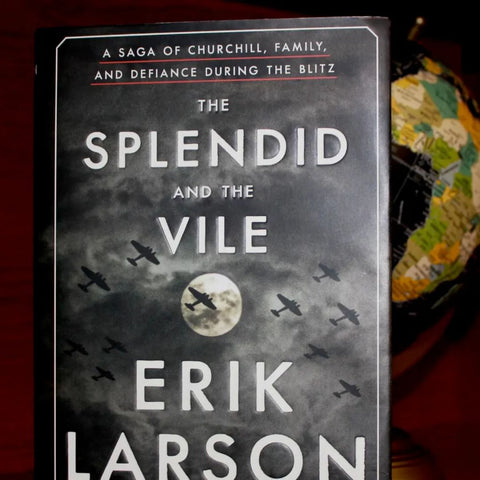 The Splendid and the Vile: A Saga of Churchill, Family, and Defiance During the Blitz by Erik Larson