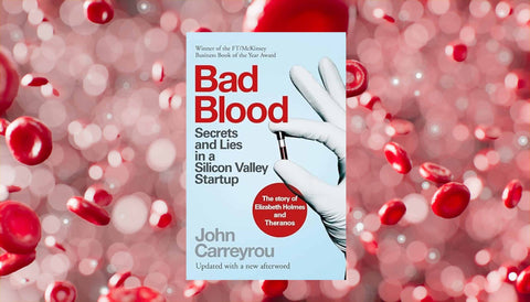 "Bad Blood: Secrets and Lies in a Silicon Valley Startup" by John Carreyrou