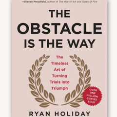 The Obstacle Is the Way by Ryan Holiday