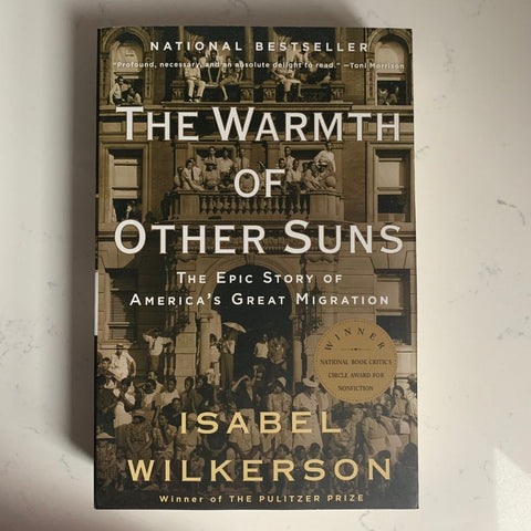 The Warmth of Other Suns: The Epic Story of America's Great Migration by Isabel Wilkerson