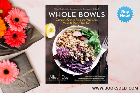 Whole Bowls: Complete Gluten-Free and Vegetarian Meals to Power Your Day by Allison Day