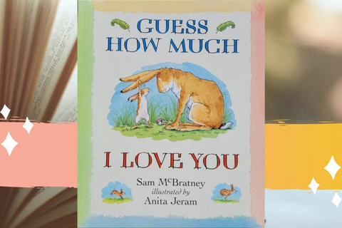 Guess How Much I Love You by Sam McBratney