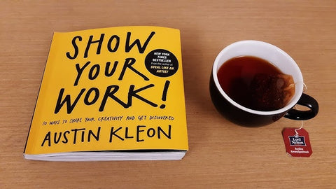 "Show Your Work!: 10 Ways to Share Your Creativity and Get Discovered" by Austin Kleon