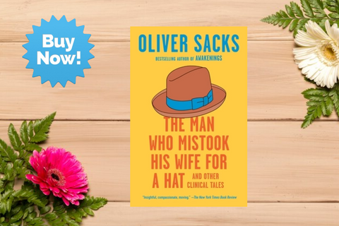 The Man Who Mistook His Wife for a Hat by Oliver Sacks