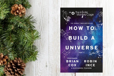 The Infinite Monkey Cage: How to Build a Universe" by Brian Cox and Robin Ince