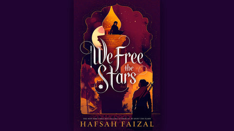 "We Free the Stars" by Hafsah Faizal