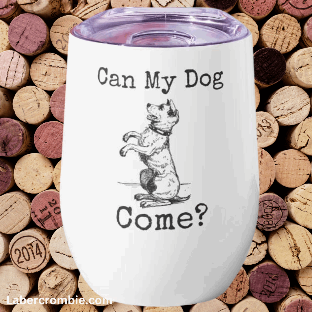 Can My Dog Come Wine tumbler