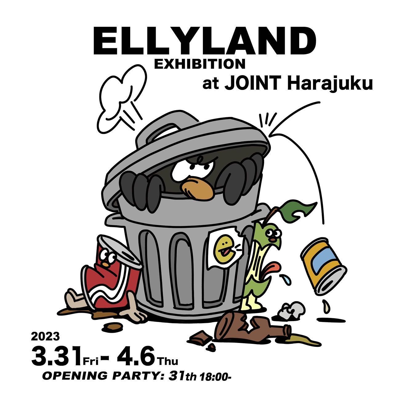 ELLYLAND Solo Exhibition 「GOMI」- joint archives 