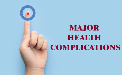 Major health complications