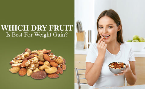 Which Dry Fruit Is Best For Weight Gain?