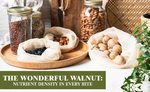 The Wonderful Walnut: Nutrient Density in Every Bite