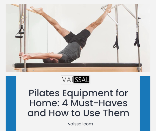 Pilates Equipment for Home: 4 Must-Haves and How to Use Them — Vaissal