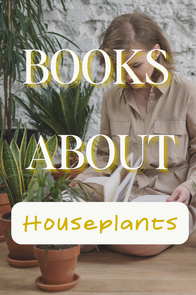 woman referencing a book in a room of plants in terra cotta pots with a text over of "books about houseplants"