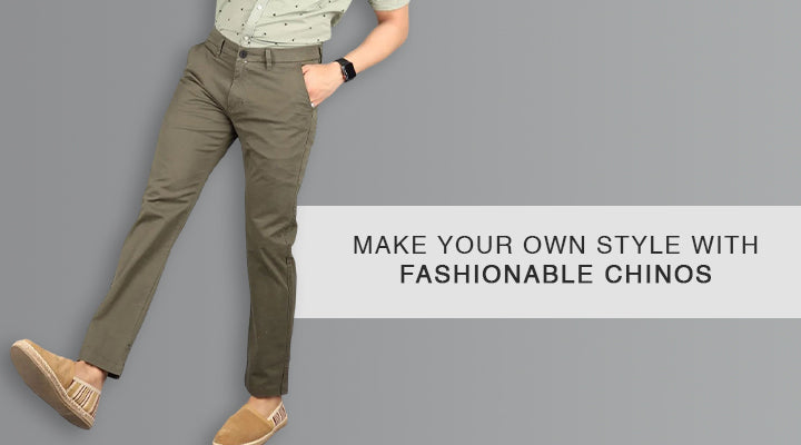 MAKE YOUR OWN STYLE WITH FASHIONABLE CHINOS. – St.Jones