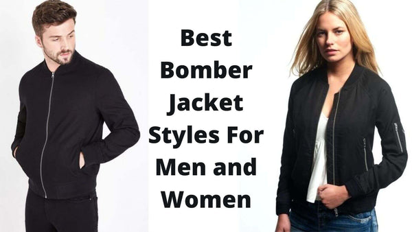 Best Bomber Jacket Styles For Men and Women