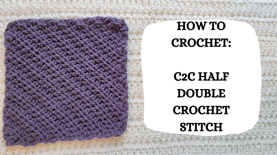 Photo Tutorial – How To Crochet: Corner To Corner Half Double Crochet Stitch!