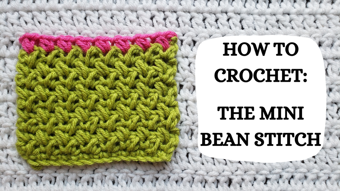 Crochet Video Tutorial How To Crochet The Mini Bean Stitch   Mini Bean ST 1100x 