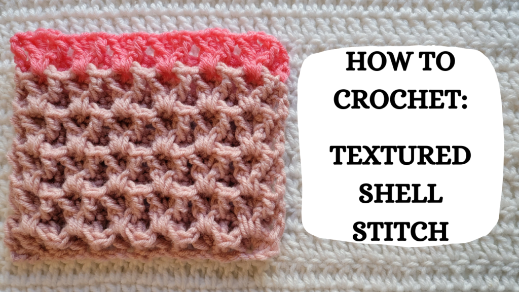 Photo Tutorial – How To Crochet: Textured Shell Stitch! – crochetmelovely